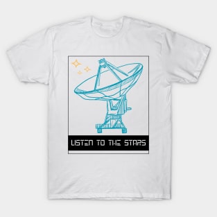 Listen to the Stars from the Satellite Radio Array T-Shirt
